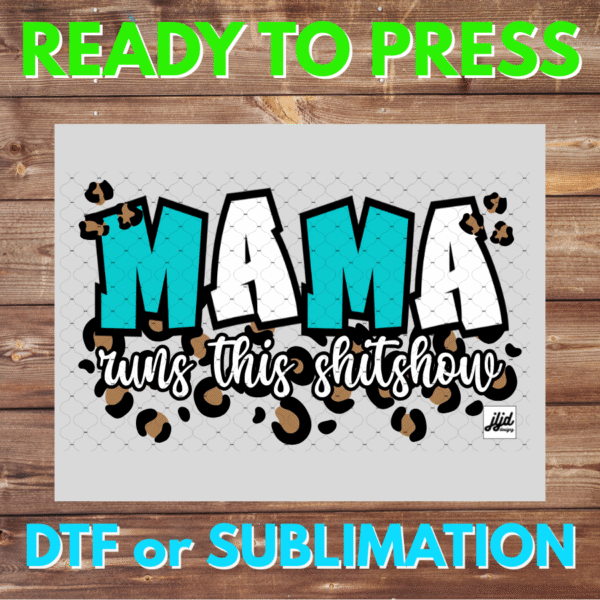 Mama runs this Shitshow | Graphic tee | Mom | Mother's Day | cheetah | DTF | Sublimation
