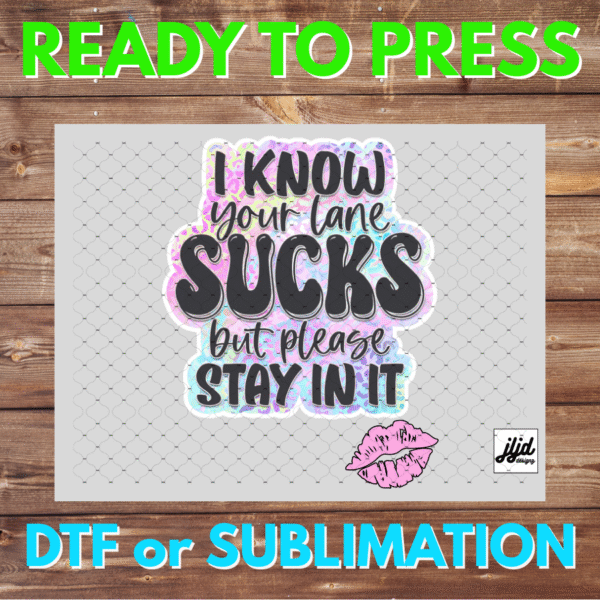 I know your lane sucks | Graphic tee | funny | saying quote | DTF | Sublimation