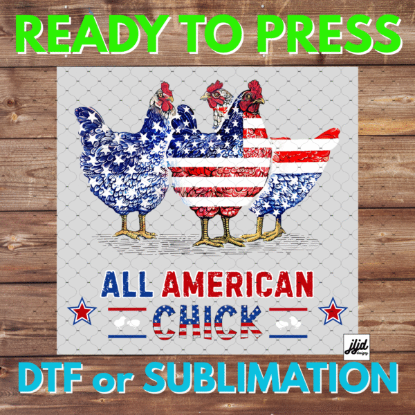 All American Chick | USA | America | July 4th | Chicken | DTF | Sublimation