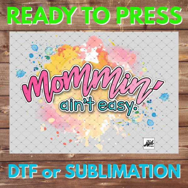 Mommin' Ain't Easy | watercolor | Mom | Mother's Day | DTF | Sublimation