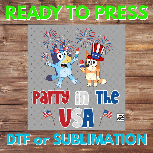 Party in the USA | Bluey | America | July 4th | DTF | Sublimation