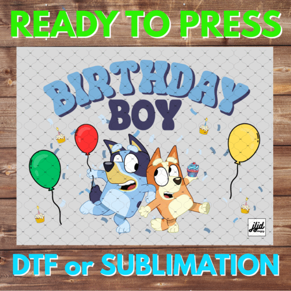 Bluey Birthday Boy | Balloons | DTF | Sublimation