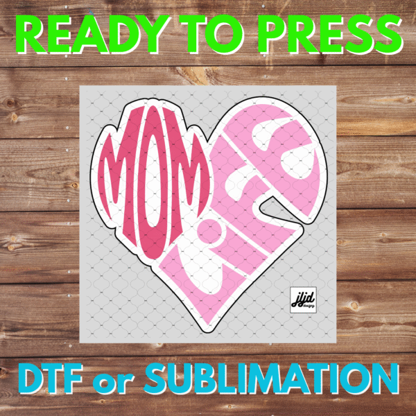Mom Life | pink | heart | Mother's Day | DTF | Sublimation