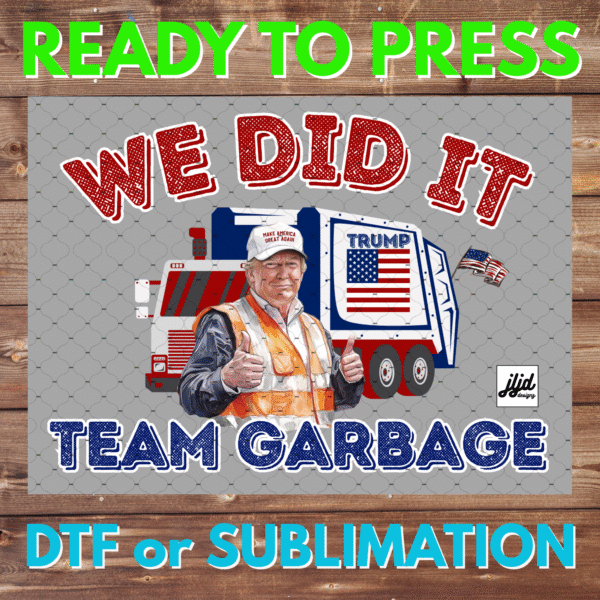 Team Garbage | USA | America | Trump | DTF | Sublimation
