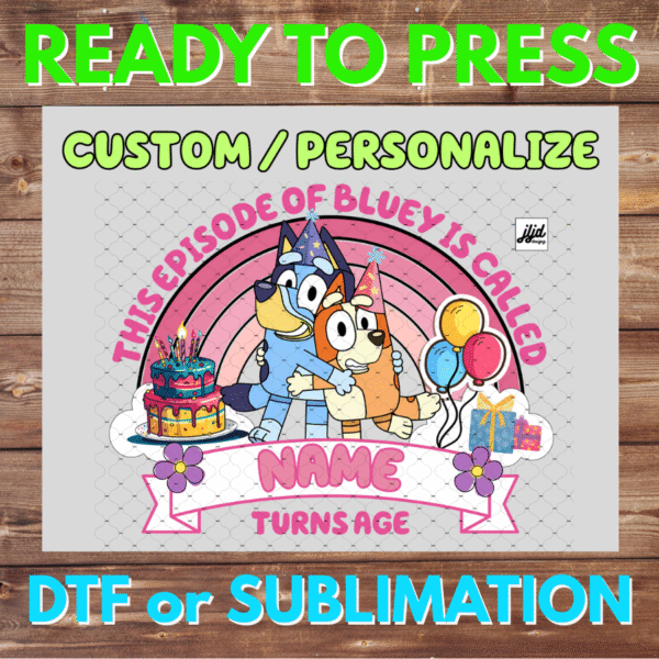 Birthday Boy or Girl | Bluey | This Episode | pink | custom | personalize | DTF | Sublimation