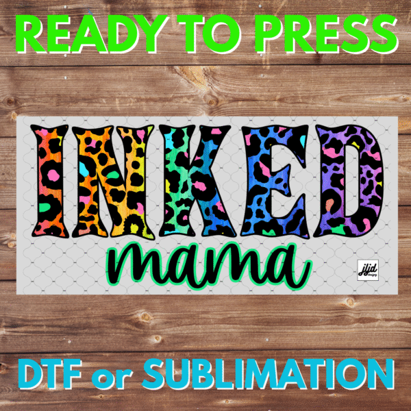 Inked Mama | neon | cheetah | tattoo | Mom | Mother's Day | DTF | Sublimation