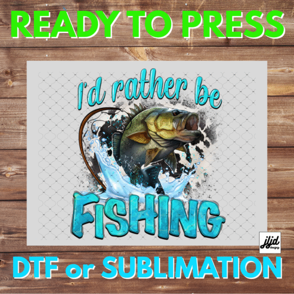 I'd Rather be Fishing | Graphic tee | Dad | Father's Day | DTF | Sublimation