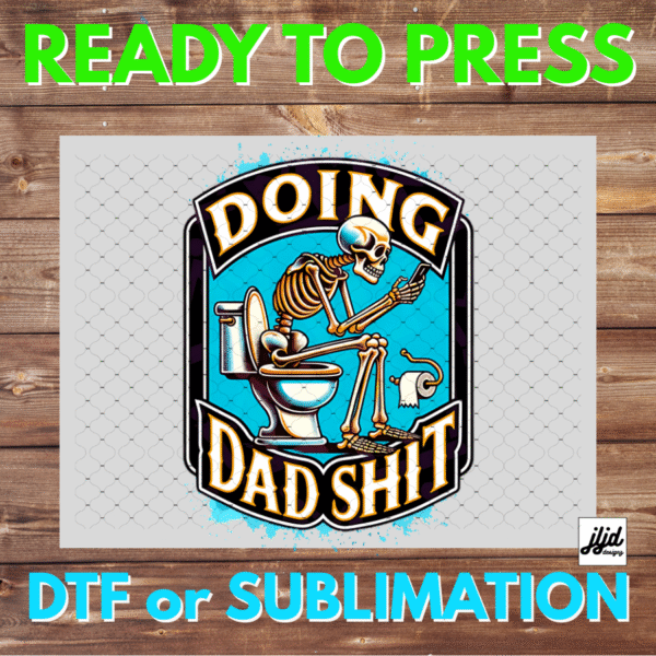 Doing Dad Shit | Graphic tee | Father's Day | DTF | Sublimation