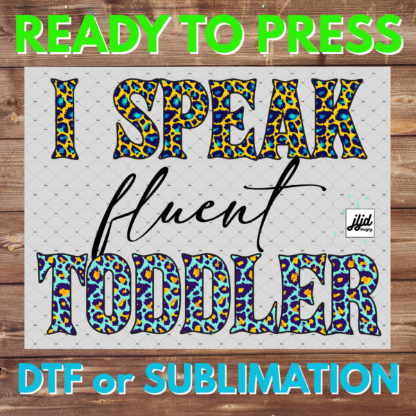 I speak fluent Toddler | cheetah | neon | Mother's Day | Mom | DTF | Sublimation