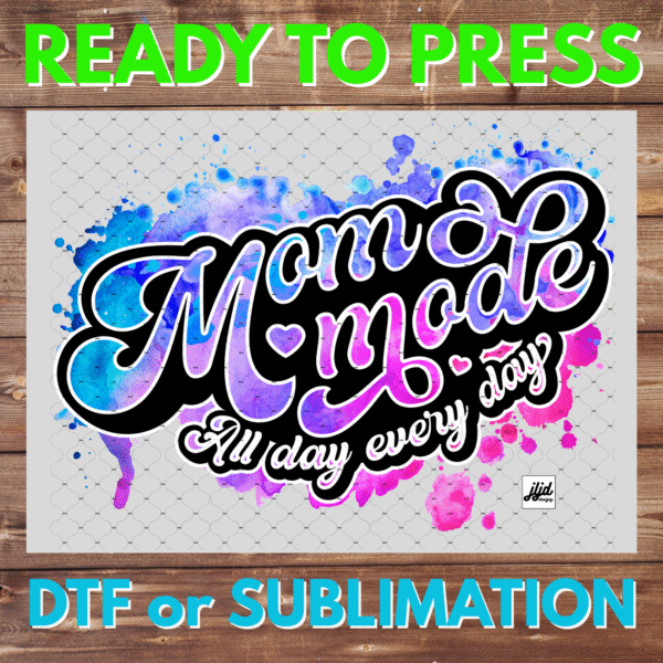 Mom Mode | neon | splatter | watercolor | Mother's Day | DTF | Sublimation