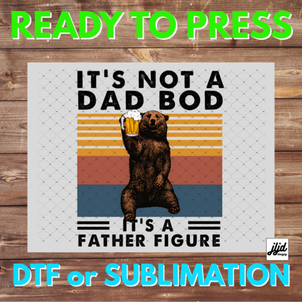 Not a Dad Bod it's a Father Figure | Graphic tee | Bear | Father's Day | DTF | Sublimation