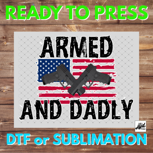 Armed and Dadly | Graphic tee | America | Gun Pistol | Father's Day | DTF | Sublimation