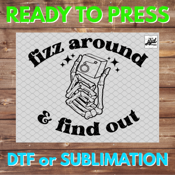 Fizz Around and Find Out | Bomb Party | Graphic | Rep Apparel | Jewelry Reveal | Fizzcano | FAFO | DTF | Sublimation