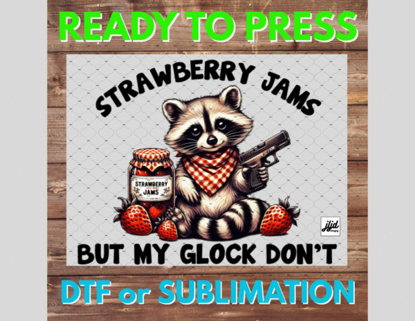 Strawberry Jams but my Glock Don't | Raccoon | DTF | Sublimation