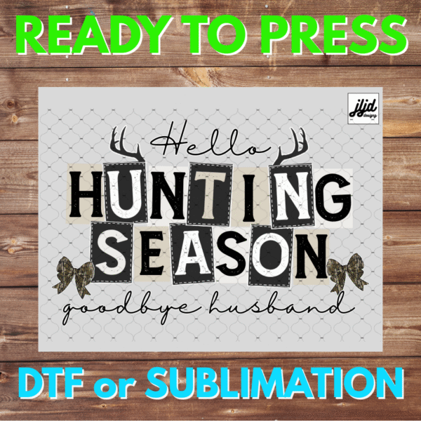 Goodbye Husband Hunting Season | Graphic tee | Deer | Father's Day | DTF | Sublimation