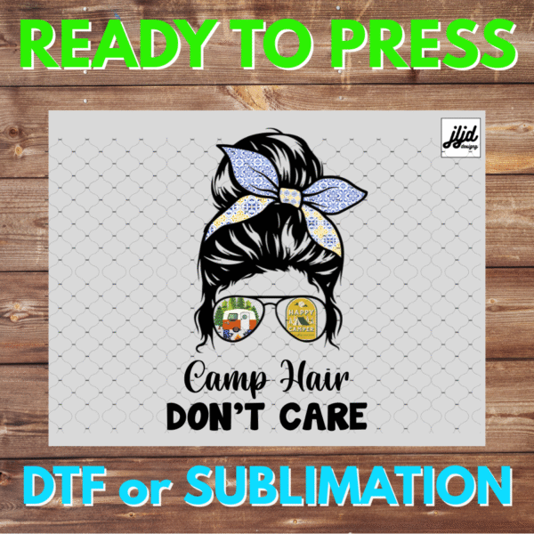 Camp Hair don't care | Graphic tee | Camping | Mom bun | DTF | Sublimation