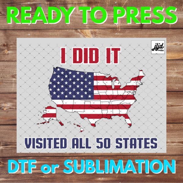 Visited all 50 states | USA AMERICA | July 4th | travel | DTF | Sublimation