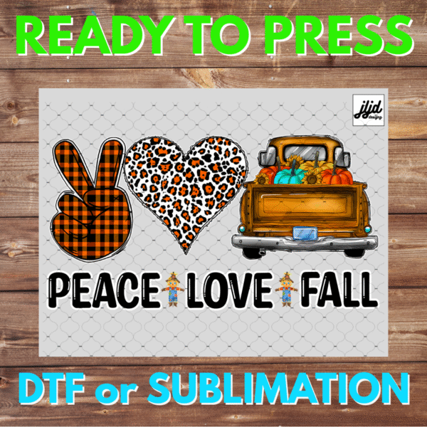 Peace Love Fall | scarecrow | autumn | Thanksgiving | pumpkin | old truck | cheetah | DTF | Sublimation
