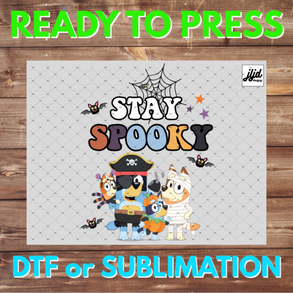 Stay Spooky Bluey | Bingo | Halloween | DTF | Sublimation