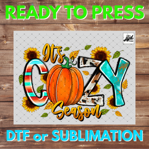 It's Cozy Season | fall | autumn | flower | pumpkin | DTF | Sublimation