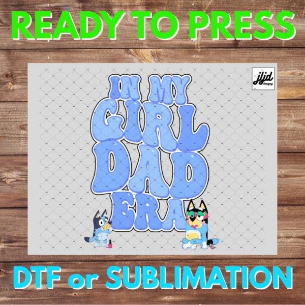 In my Girl Dad Era Bluey | Graphic tee | Bingo | Father's Day | DTF | Sublimation