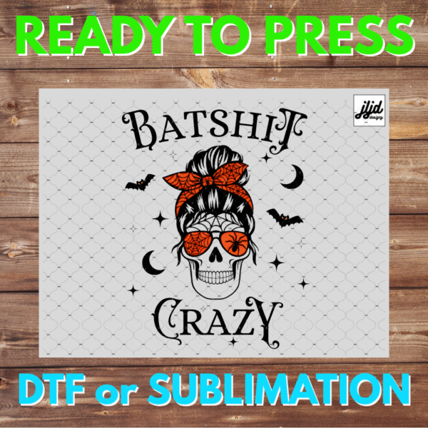 Batshit Crazy | skeleton mom bun | DTF | Sublimation