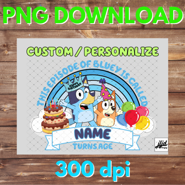 Birthday Boy or Girl | Bluey | This Episode | blue | custom | personalize | PNG file