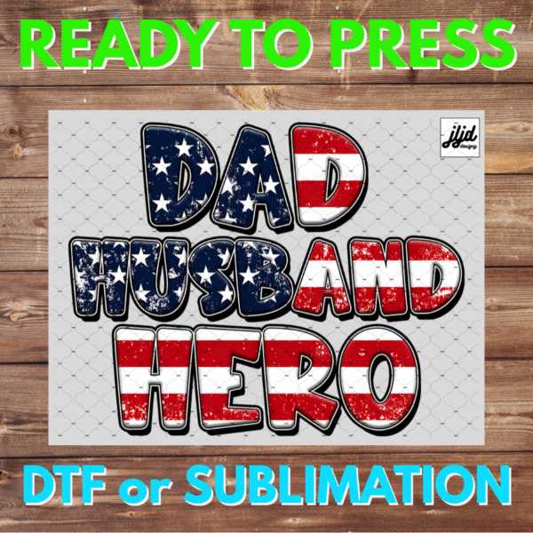 Dad Husband Hero | Father | America USA | DTF | Sublimation