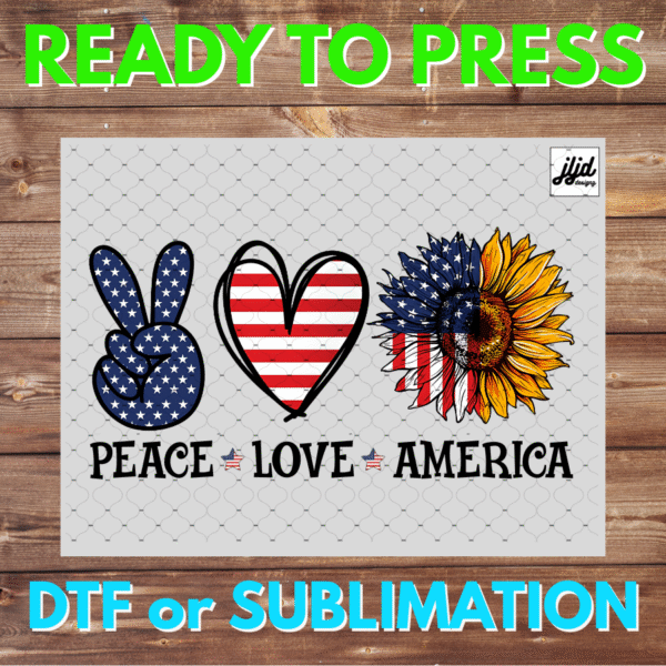 Peace Love America USA | sunflower | July 4th | DTF | Sublimation