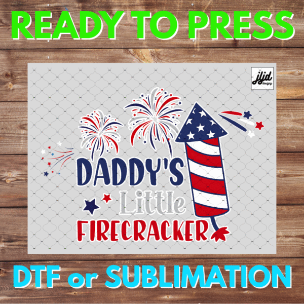 Daddy's little Firecracker | America USA | July 4th | DTF | Sublimation