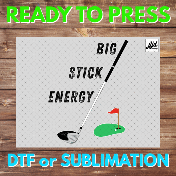 Big Stick Energy | Graphic tee | golf | DTF | Sublimation