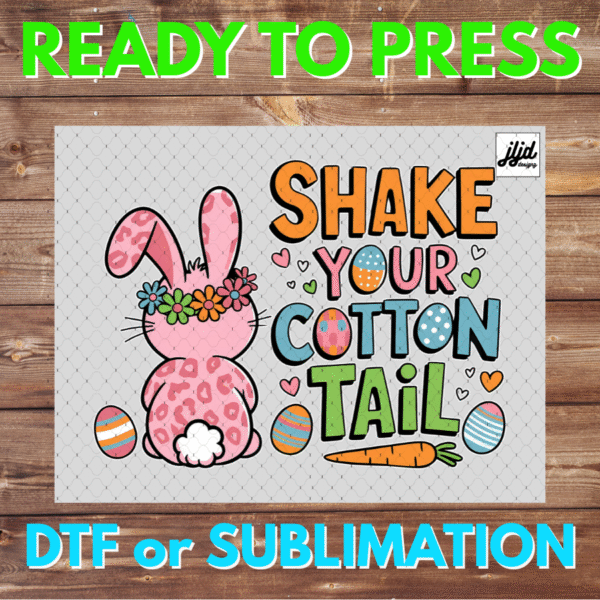 Shake your Cotton Tail | bunny | Easter | DTF | Sublimation