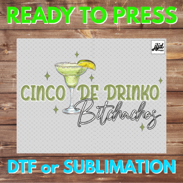 Cinco de Drinko Bitchachos | Graphic T Shirt | funny | Mayo | Mexican | Margarita | DTF | Sublimation