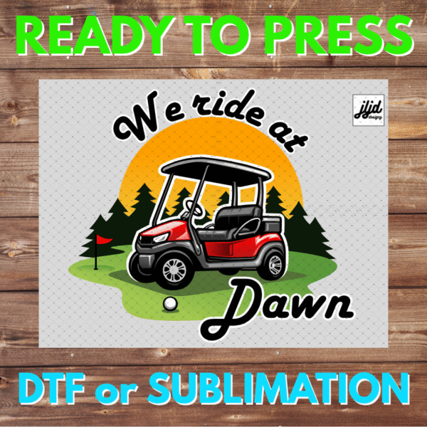 We ride at Dawn | Graphic tee | golf | DTF | Sublimation