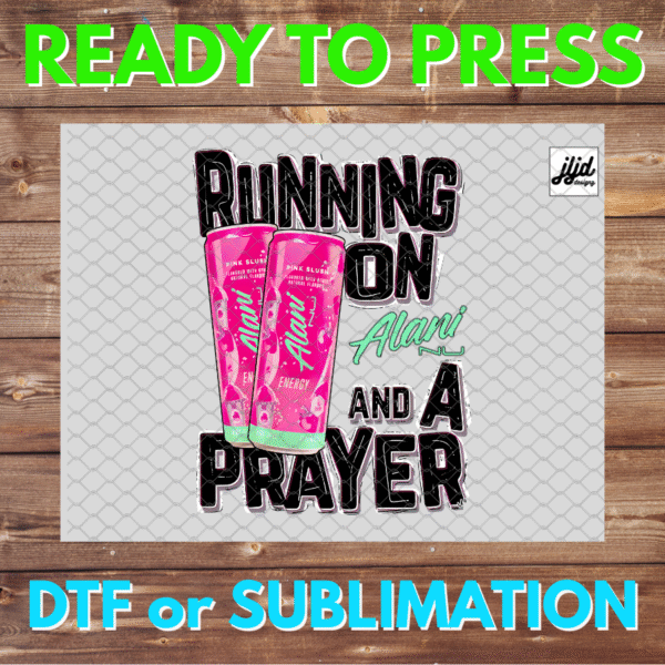 Running on Alani and a Prayer | Mom | energy drink | Mother's Day | DTF | Sublimation