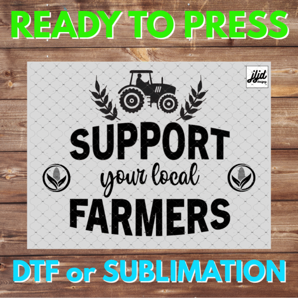 Support your Local Farmers | America | Farm | Tractor | DTF | Sublimation
