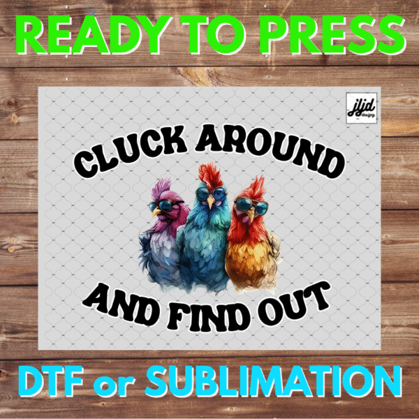 Cluck Around and Find Out | Chicken | FAFO | DTF | Sublimation