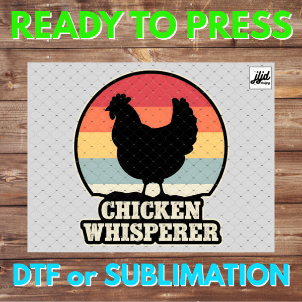 Chicken Whisperer | rooster | DTF | Sublimation