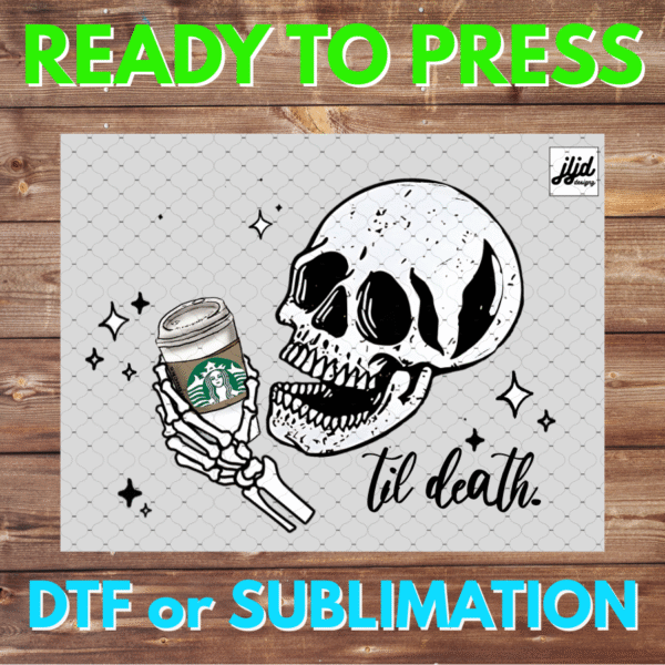 Starbucks til death Skeleton | Graphic tee | funny | coffee | saying quote | skull | DTF | Sublimation