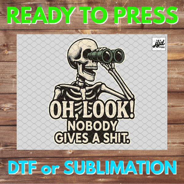 OH Look Nobody gives a Shit | Skeleton | DTF | Sublimation