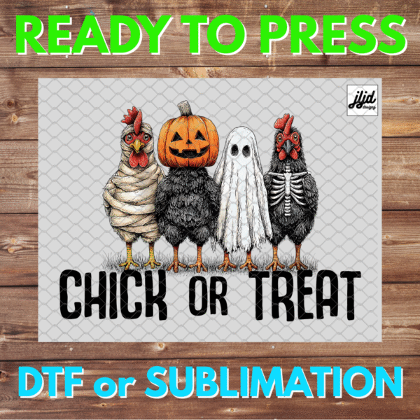 Halloween Chickens | Fall | skeleton ghost pumpkin mummy | Chick or Treat | DTF | Sublimation