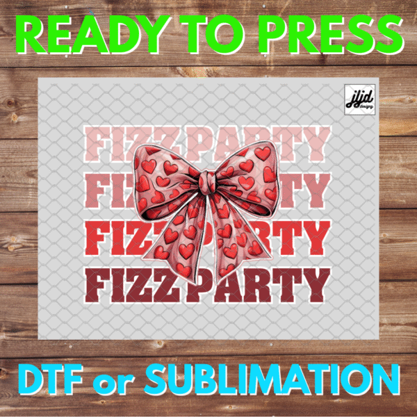 Fizzy Valentine Party | Bomb Party | Graphic | Rep Apparel | Jewelry Reveal | Fizzcano | Fizz | DTF | Sublimation