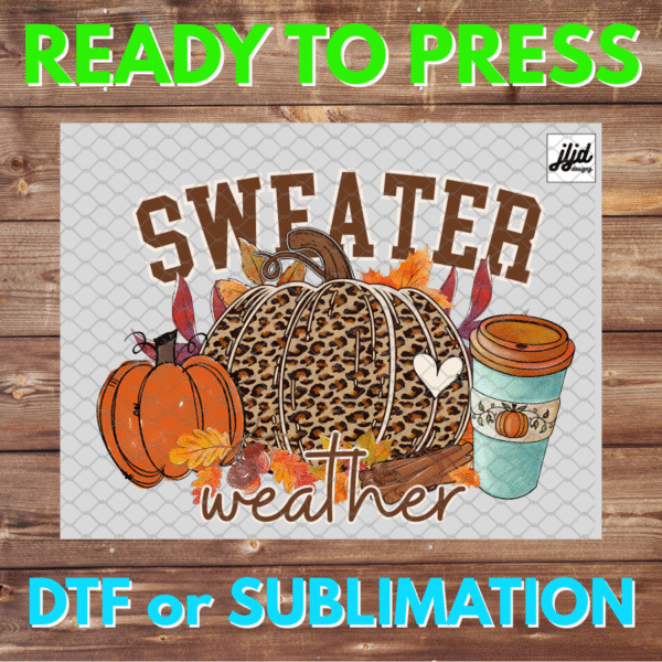 Sweater Weather | Fall | Autumn | pumpkin | coffee | football | cheetah leopard | DTF | Sublimation