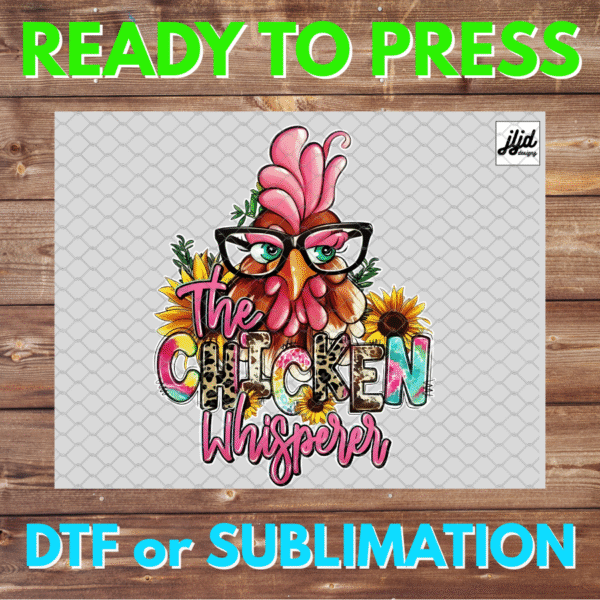 Chicken Whisperer | rooster | DTF | Sublimation