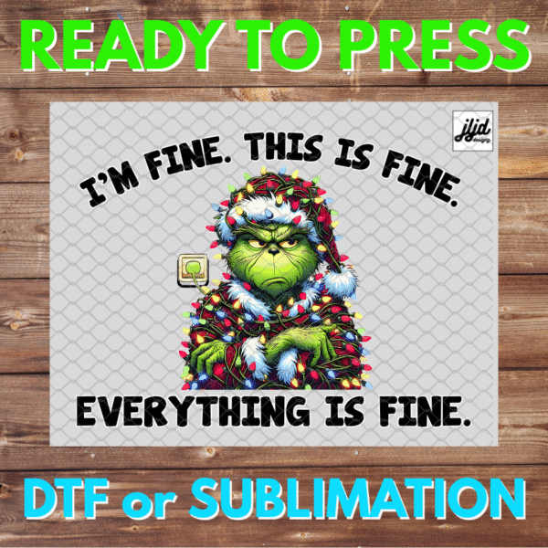 I'm Fine. This is Fine. Everything is Fine. | Merry Christmas Holiday | Graphic tee | Grinch | DTF | Sublimation