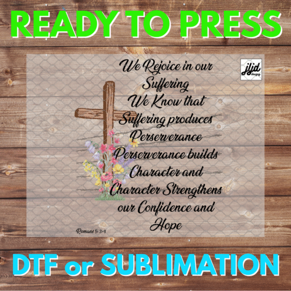 Cross Faith Romans 5:3-4 Verse | Graphic tee | Jesus | flower | DTF | Sublimation