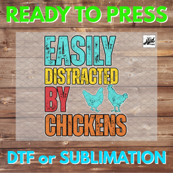 Easily Distracted by Chickens | Rooster | farm | distressed | DTF | Sublimation