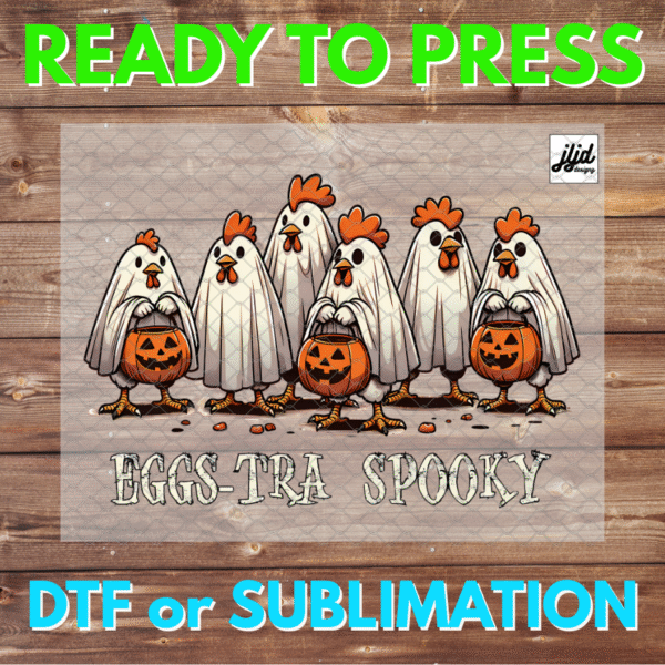 EGGS-TRA SPOOKY Chicken | ghost | Halloween | DTF | Sublimation