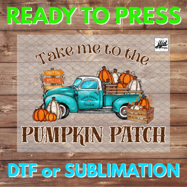 Take me to the Pumpkin Patch | old truck | autumn | fall | pumpkins | scarecrow | DTF | Sublimation