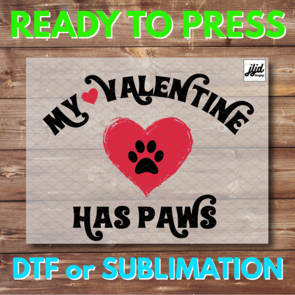 My Valentine has Paws | Valentine's Day | Graphic tee | Dog Cat Animal | Heart | Love | Kiss | Cupid | DTF | Sublimation